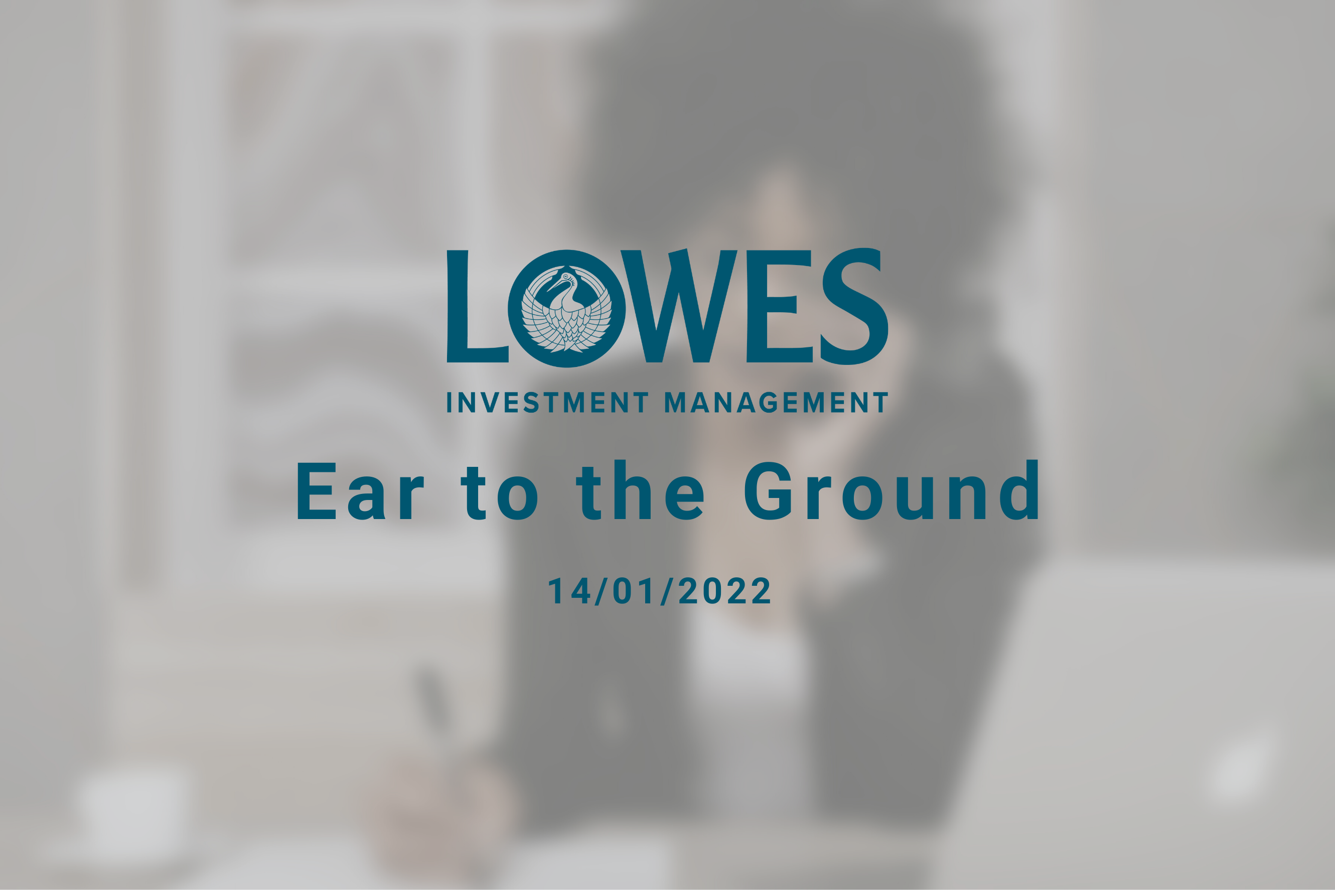 Ear to the ground 14/01/2022